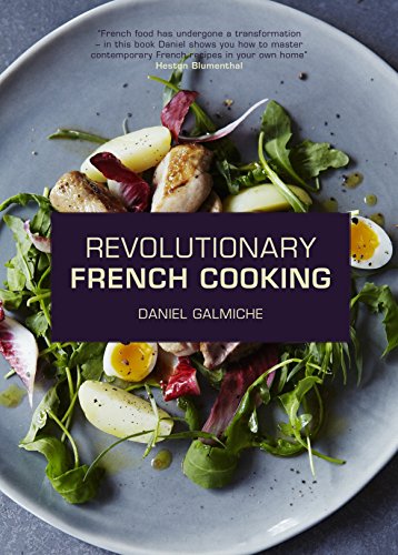 Revolutionary French Cooking [Hardcover] Galmiche, Daniel and Blumenthal, Heston