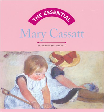 The Essential: Mary Cassatt Essential Series Gouveia, Georgette