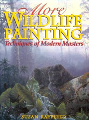More Wildlife Painting: Techniques of Modern Masters used book depot