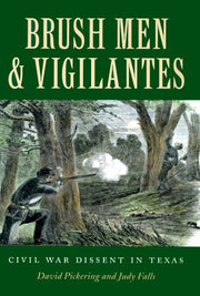 Brush Men and Vigilantes: Civil War Dissent in Texas (Sam Rayburn Series on Rural Life) used book depot