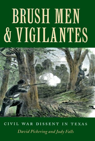 Brush Men and Vigilantes: Civil War Dissent in Texas (Sam Rayburn Series on Rural Life) used book depot
