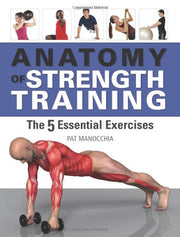 Anatomy of Strength Training: The Five Essential Exercises used book depot