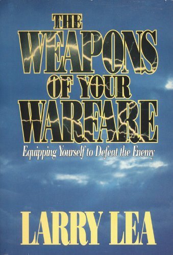 The Weapons of Your Warfare