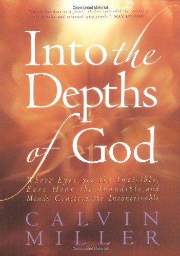 Into the Depths of God: Where Eyes See the Invisible, Ears Hear the Inaudible, and Minds Conceive the Inconceivable used book depot