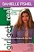 Girl Gets Real: Danielle Fishel Book Girls Get Real Fishel, Danielle