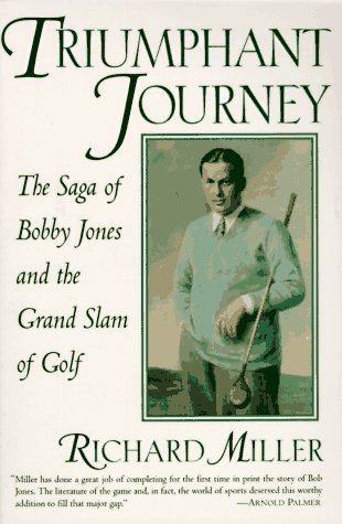 Triumphant Journey: The Saga of Bobby Jones and the Grand Slam of Golf used book depot