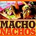Macho Nachos: 50 Toppings, Salsas, and Spreads for Irresistible Snacks and Light Meals Heyhoe, Kate