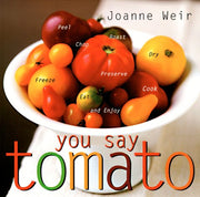You Say Tomato: Peel, Chop, Roast, Dry, Freeze, Preserve, and Enjoy used book depot
