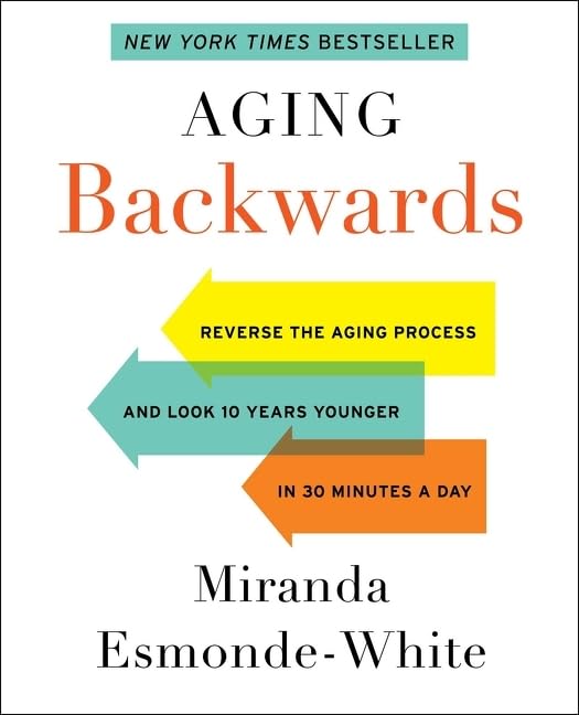 Aging Backwards: Reverse the Aging Process and Look 10 Years Younger in 30 Minutes a Day used book depot