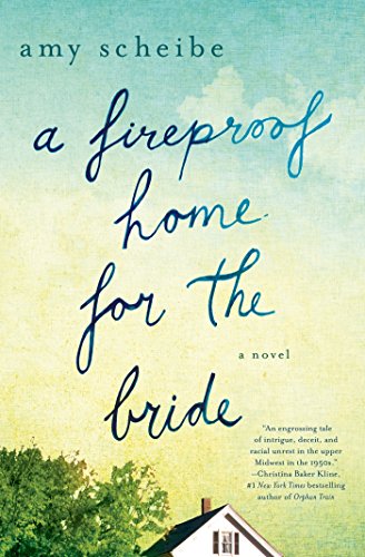 A Fireproof Home for the Bride: A Novel [Paperback] Scheibe, Amy