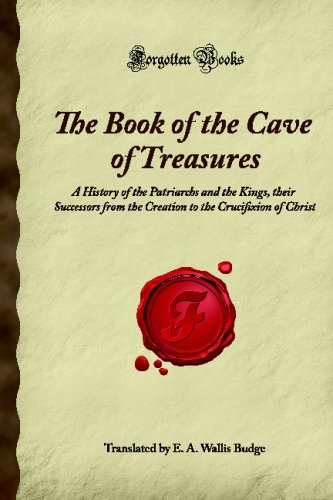 The Book of the Cave of Treasures: A History of the Patriarchs and the Kings, their Successors from the Creation to the Crucifixion of Christ (Forgotten Books) used book depot