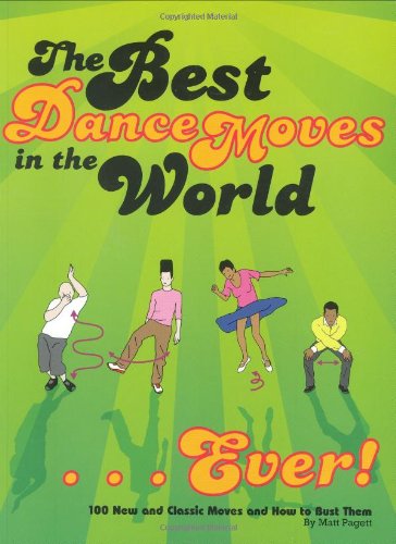 The Best Dance Moves in the World...Ever!: 100 New and Classic Moves and How to Bust Them used book depot