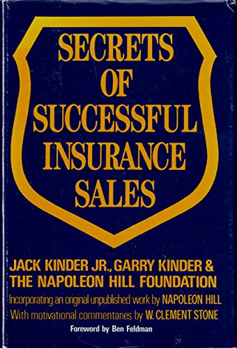 Secrets of Successful Insurance Sales: How to Master the Value Added Approach to Consultative Sales P M A Book Series Jack Kinder Jr; Garry Kinder; W Clement Stone; Ben Feldman and Napoleon Hill