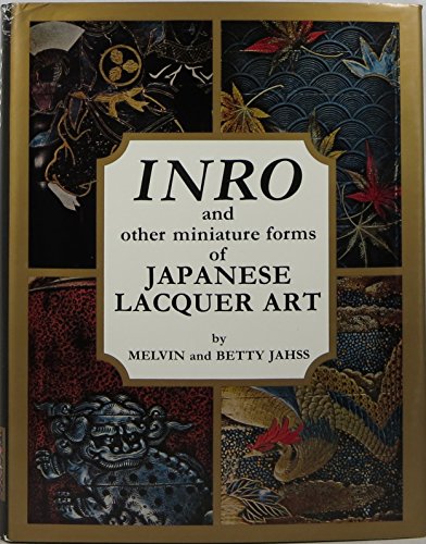 Inro and Other Miniature Forms of Japanese Lacquer Art Melvin Jahss and Betty Jahss