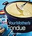 Not Your Mothers Fondue Harron, Hallie