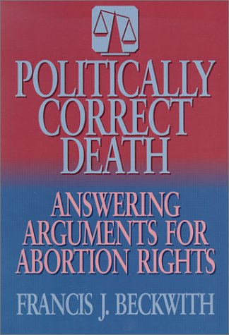 Politically Correct Death: Answering the Arguments for Abortion Rights used book depot