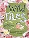 Wild Tiles: Creative Mosaic Projects for Your Home MervineGrace, Chrissie