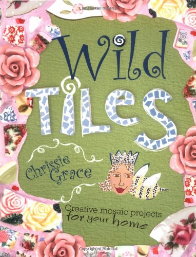 Wild Tiles: Creative Mosaic Projects for Your Home used book depot