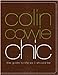 Colin Cowie Chic: The Guide to Life As It Should Be Cowie, Colin