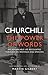 Churchill: The Power of Words: His Remarkable Life Recounted Through His Writings and Speeches Churchill, Winston and Gilbert, Martin