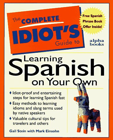 The Complete Idiots Guide to Learning Spanish on Your Own [Paperback] Gail Stein and Marc Einsohn