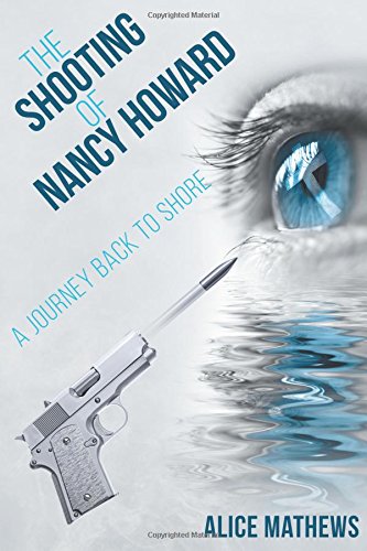 The Shooting of Nancy Howard: A Journey Back to Shore used book depot