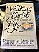 Walking With Christ in the Details of Life Morley, Patrick M