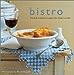 Bistro: French Country Recipes for Home Cooks Washburn, Laura