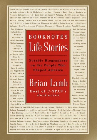 Booknotes : Life Stories : Notable Biographers on the People Who Shaped America [Hardcover] Lamb, Brian