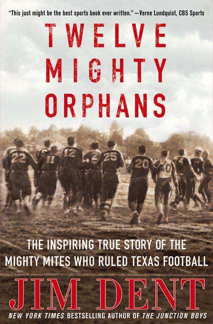 Twelve Mighty Orphans: The Inspiring True Story of the Mighty Mites Who Ruled Texas Football used book depot