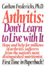 Arthritis: Dont Learn to Live with It Fredericks, Carlton