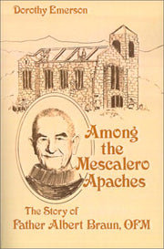 Among the Mescalero Apaches: The Story of Father Albert Braun, O.F.M. used book depot
