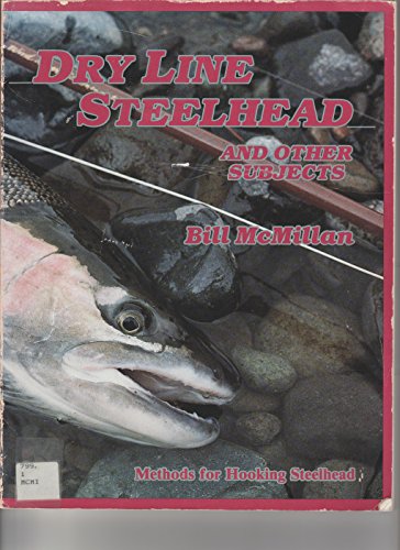 Dry Line Steelhead and Other Subjects