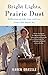 Bright Lights, Prairie Dust: Reflections on Life, Loss, and Love from Little Houses Ma [Paperback] Grassle, Karen