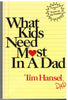What Kids Need Most in a Dad Hansel, Tim