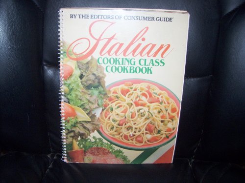 Italian Cooking Class Cookbook Editors of Consumer Guide