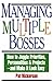Managing Multiple Bosses: How to Juggle Priorities, Personalities  Projects, and Make It Look Easy Nickerson, Pat