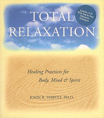 Total Relaxation: Healing Practices for Body, Mind & Spirit1 CD used book depot