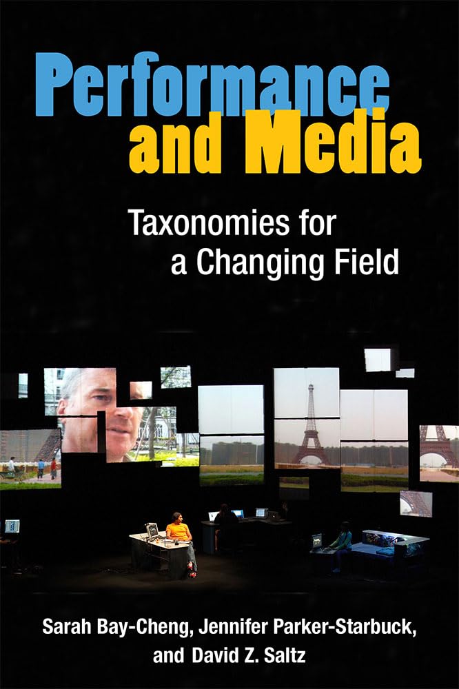 Performance and Media: Taxonomies for a Changing Field used book depot