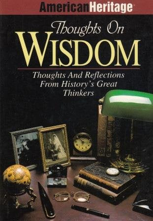 Thoughts on Wisdom: Thoughts and Reflections from History's Great Thinkers