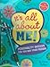 Its All About Me: Personality Quizzes for You and Your Friends Phillips, Karen