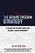 The Secure Freedom Strategy: A Plan for Victory Over the Global Jihad Movement Boykin, LTG William J; Cooper, Amb Henry F; Fleitz, Fred; Freeman, Kevin; Gaffney Jr, Frank J; Goure, Dan; Guandolo, John; Hanson, Jim; Kennedy, Brian and Lopez, Clare M