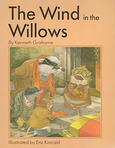 The Wind in the Willows Kenneth Grahame and Eric Kincaid