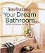 Your Dream Bathroom: Stylish Solutions for the Home House Beautiful