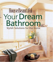 Your Dream Bathroom: Stylish Solutions for the Home used book depot
