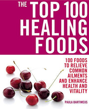 The Top 100 Healing Foods: 100 Foods to Relieve Common Ailments and Enhance Health and Vitality used book depot