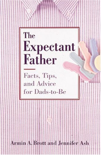 The Expectant Father; facts, tips, and advice for Dads-to-be used book depot