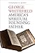 George Whitefield: America's Spiritual Founding Father