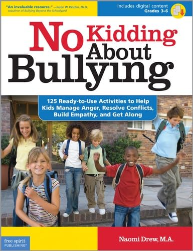 No Kidding About Bullying: 125 Ready-to-Use Activities to Help Kids Manage Anger, Resolve Conflicts, Build Empathy, and Get Along: Grades 3-6 (Bully Free Classroom®) used book depot