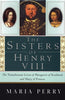 The Sisters of Henry VIII: The Tumultuous Lives of Margaret of Scotland and Mary of France Perry, Maria